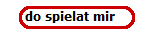 do spielat mir